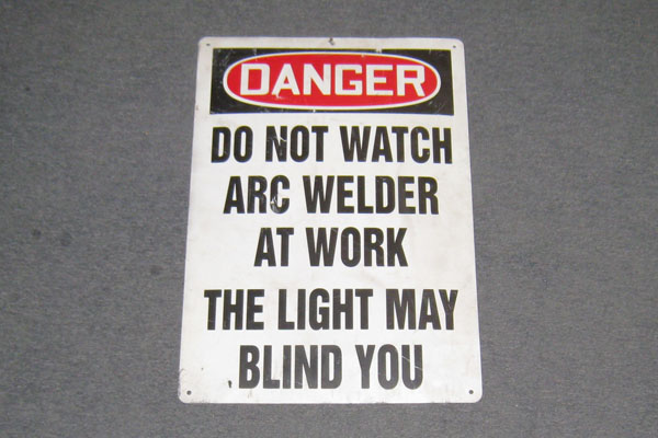 Sign-Danger Do not Watch Arc Welder At Work The Light May, another photo