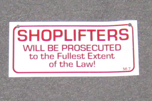 Sign-Shoplifters will be prosecuted to the Fullest Extent... 9"w x 4"t, stock number S-2203
