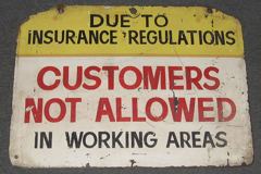 Sign-Due To Insurance Regulations Customers Are Not Allowed In Work, stock number S-0373