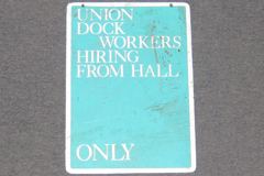 Sign-Union Dock Workers Hiring From ___ Hall Only, stock number S-0638