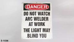 Sign-Danger Do not Watch Arc Welder At Work The Light May Blind You, stock number S-1536