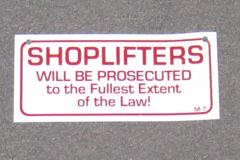 Sign-Shoplifters will be prosecuted to the Fullest Extent... 9"w x 4"t, stock number S-2203