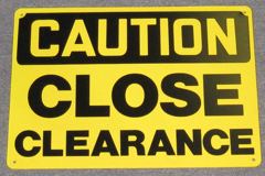 Sign-Caution Close Clearance, stock number S-2409