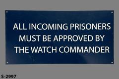 Sign-All Incoming Prisoners Must Be Approved By The Watch Commander, stock number S-2997
