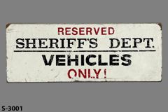 Sign-Reserved Sheriff's Dept. Vehicles Only! wht/red/blk, stock number S-3001