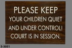 Sign-Please Keep Your Children Quiet And Under Control! Court Is In, stock number S-3051