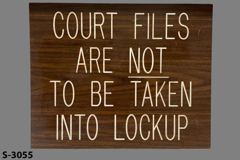 Sign-Court Files Are Not To Be Taken Into Lockup, stock number S-3055