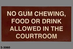 Sign-No Gum Chewing Food Or Drink Allowed In The Courtroom, stock number S-3060