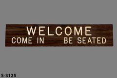 Sign-Welcome Come In Be Seated, stock number S-3125